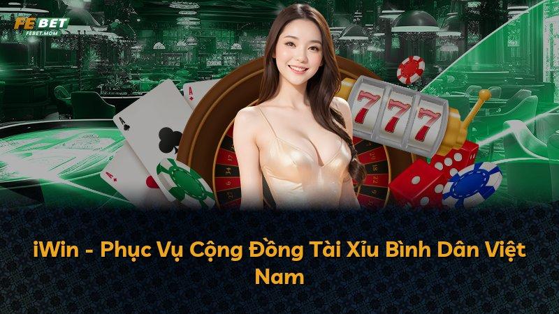 iWin - Phục Vụ Cộng Đồng Tài Xỉu Bình Dân Việt Nam