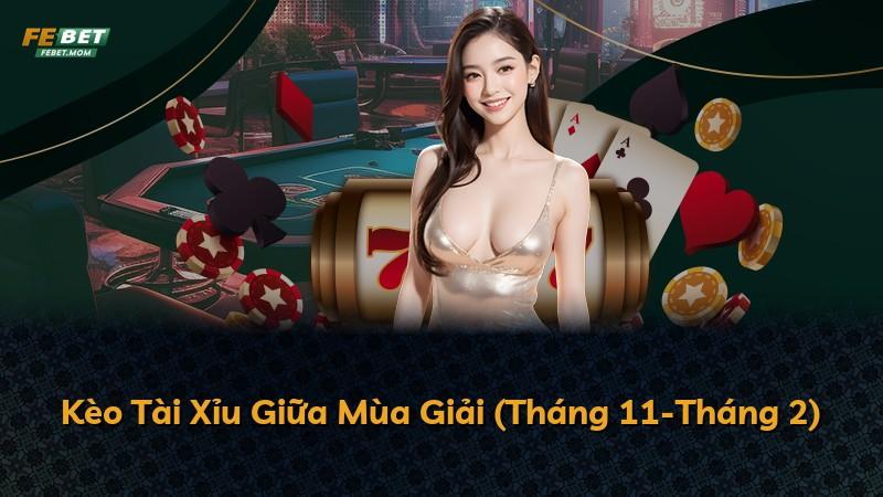Kèo Tài Xỉu Giữa Mùa Giải (Tháng 11-Tháng 2)