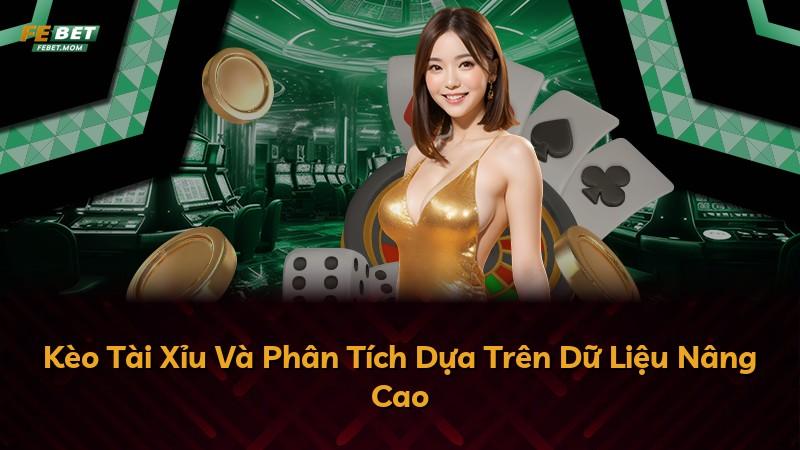 Kèo Tài Xỉu Và Phân Tích Dựa Trên Dữ Liệu Nâng Cao