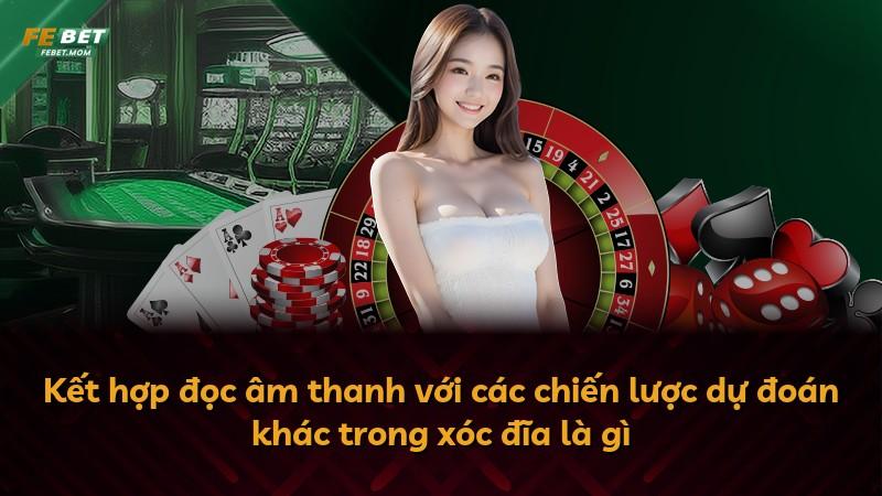 Kết hợp đọc âm thanh với các chiến lược dự đoán khác trong xóc đĩa là gì