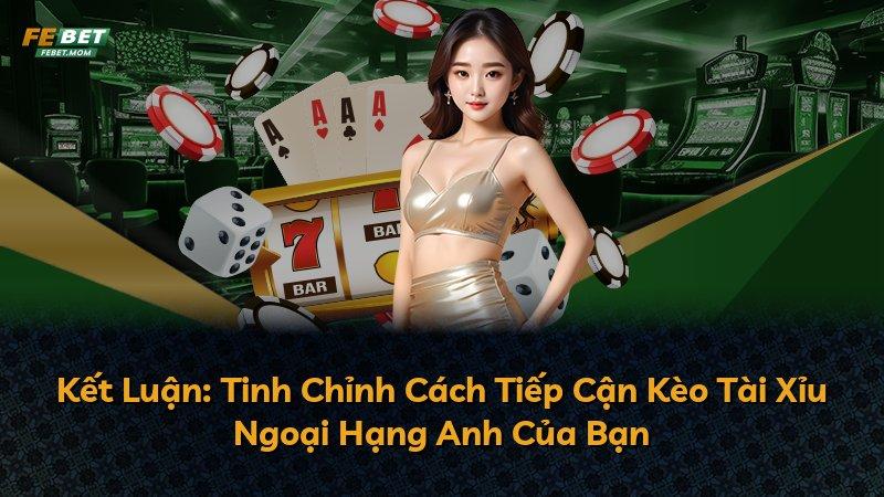 Kết Luận: Tinh Chỉnh Cách Tiếp Cận Kèo Tài Xỉu Ngoại Hạng Anh Của Bạn