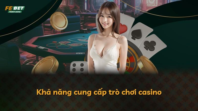 Khả năng cung cấp trò chơi casino