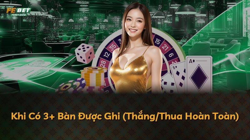 Khi Có 3+ Bàn Được Ghi (Thắng/Thua Hoàn Toàn)