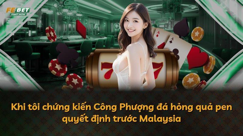 Khi tôi chứng kiến Công Phượng đá hỏng quả pen quyết định trước Malaysia