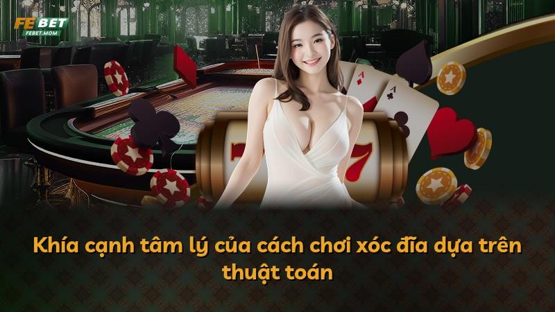 Khía cạnh tâm lý của cách chơi xóc đĩa dựa trên thuật toán