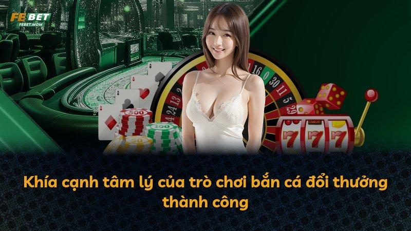 Khía cạnh tâm lý của trò chơi bắn cá đổi thưởng thành công