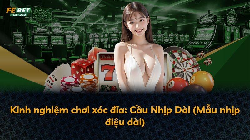 Kinh nghiệm chơi xóc đĩa: Cầu Nhịp Dài (Mẫu nhịp điệu dài)