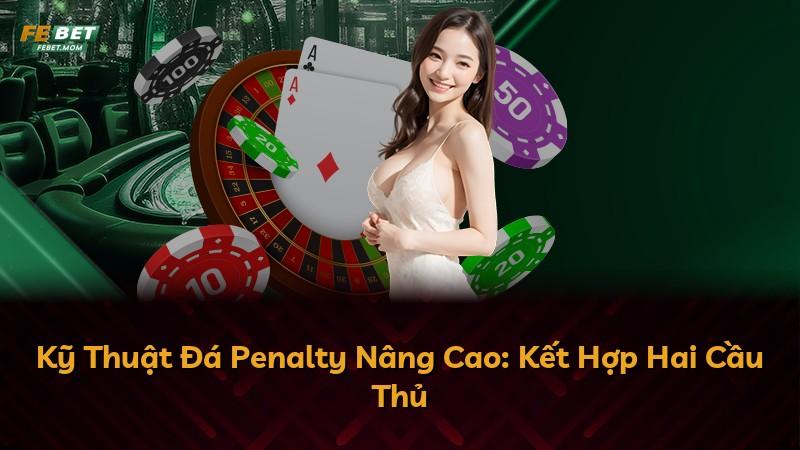 Kỹ Thuật Đá Penalty Nâng Cao: Kết Hợp Hai Cầu Thủ
