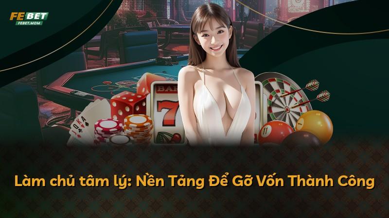 Làm chủ tâm lý: Nền Tảng Để Gỡ Vốn Thành Công