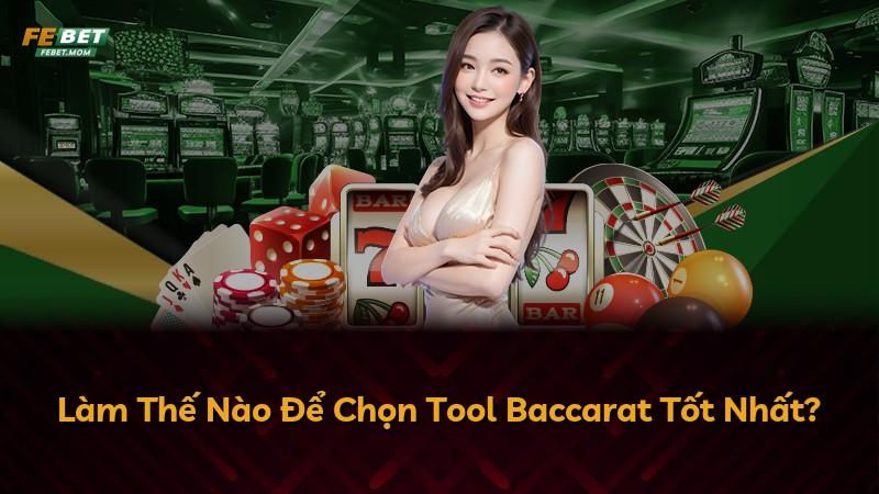Làm Thế Nào Để Chọn Tool Baccarat Tốt Nhất?