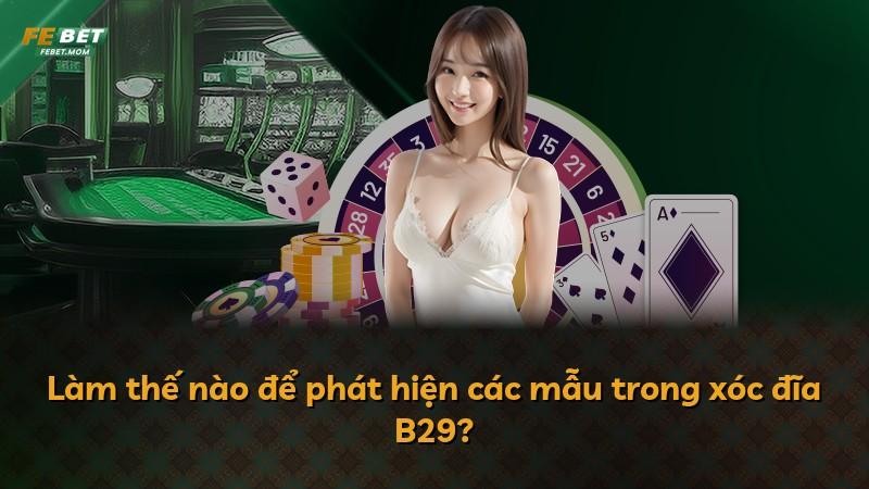 Làm thế nào để phát hiện các mẫu trong xóc đĩa B29?