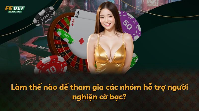 Làm thế nào để tham gia các nhóm hỗ trợ người nghiện cờ bạc?