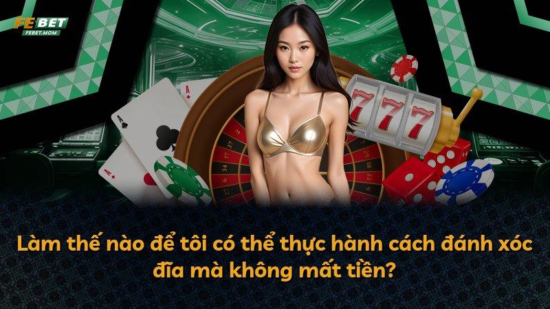 Làm thế nào để tôi có thể thực hành cách đánh xóc đĩa mà không mất tiền?