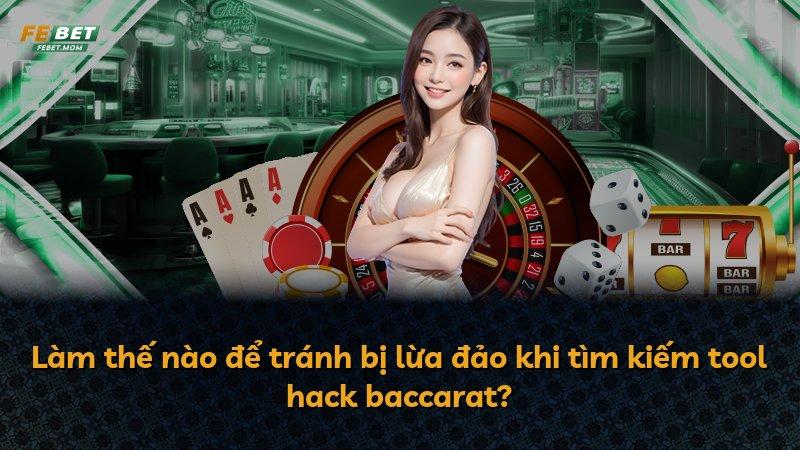 Làm thế nào để tránh bị lừa đảo khi tìm kiếm tool hack baccarat?