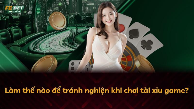 Làm thế nào để tránh nghiện khi chơi tài xỉu game?