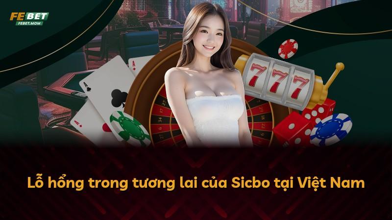 Lỗ hổng trong tương lai của Sicbo tại Việt Nam