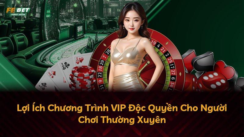 Lợi Ích Chương Trình VIP Độc Quyền Cho Người Chơi Thường Xuyên