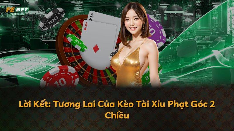 Lời Kết: Tương Lai Của Kèo Tài Xỉu Phạt Góc 2 Chiều