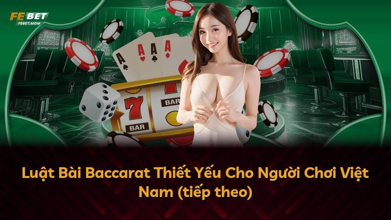 Luật Bài Baccarat Thiết Yếu Cho Người Chơi Việt Nam (tiếp theo)