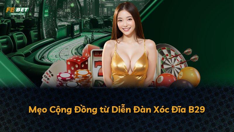 Mẹo Cộng Đồng từ Diễn Đàn Xóc Đĩa B29