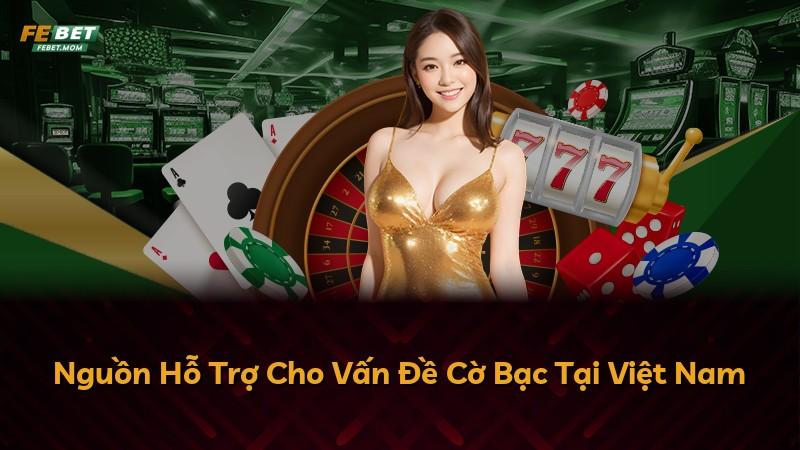 Nguồn Hỗ Trợ Cho Vấn Đề Cờ Bạc Tại Việt Nam