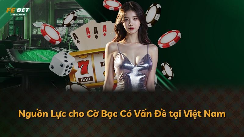 Nguồn Lực cho Cờ Bạc Có Vấn Đề tại Việt Nam