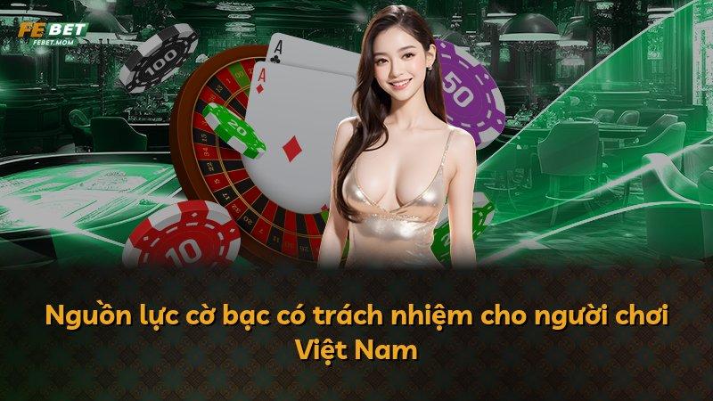 Nguồn lực cờ bạc có trách nhiệm cho người chơi Việt Nam
