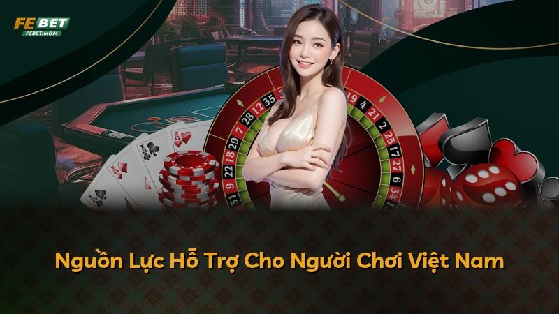 Nguồn Lực Hỗ Trợ Cho Người Chơi Việt Nam