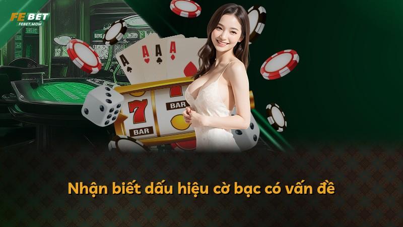 Nhận biết dấu hiệu cờ bạc có vấn đề