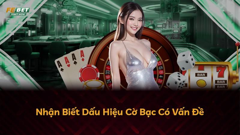 Nhận Biết Dấu Hiệu Cờ Bạc Có Vấn Đề