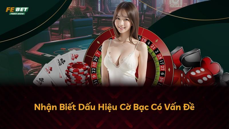Nhận Biết Dấu Hiệu Cờ Bạc Có Vấn Đề