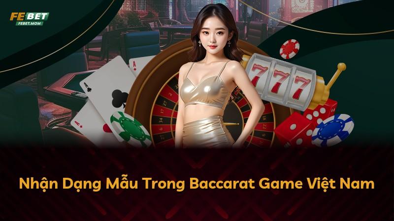 Nhận Dạng Mẫu Trong Baccarat Game Việt Nam
