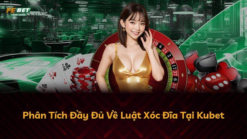 Phân Tích Đầy Đủ Về Luật Xóc Đĩa Tại Kubet