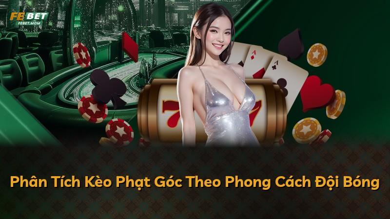 Phân Tích Kèo Phạt Góc Theo Phong Cách Đội Bóng