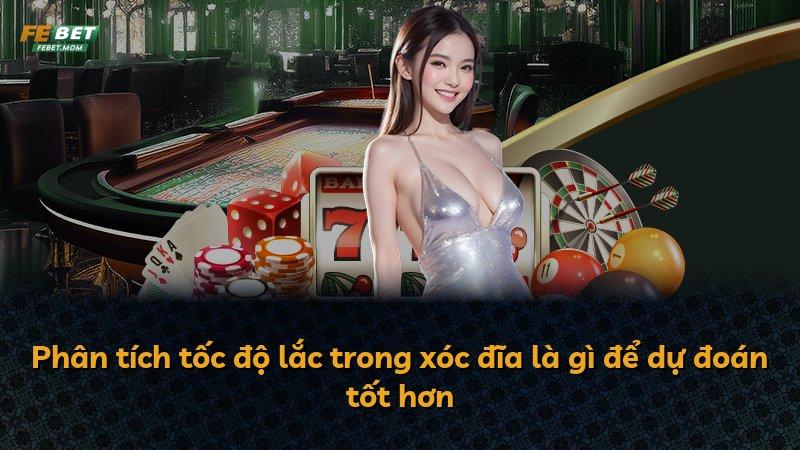 Phân tích tốc độ lắc trong xóc đĩa là gì để dự đoán tốt hơn