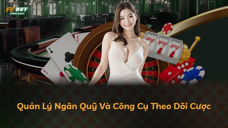 Quản Lý Ngân Quỹ Và Công Cụ Theo Dõi Cược