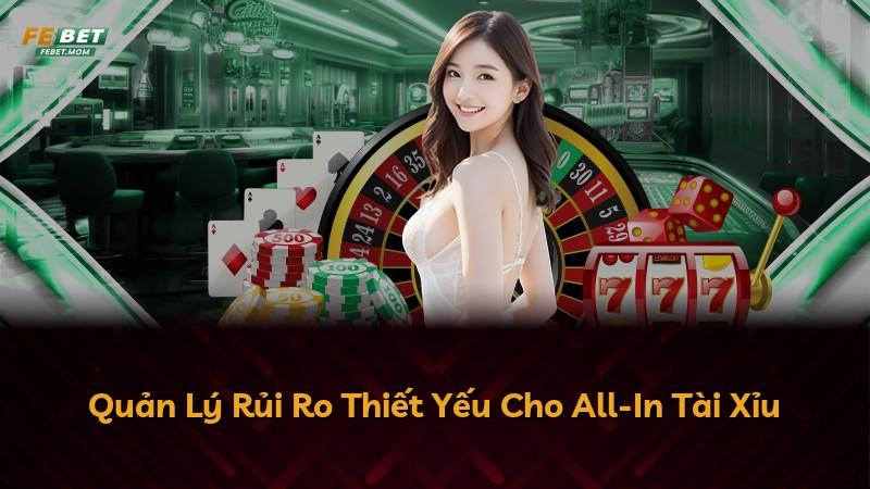 Quản Lý Rủi Ro Thiết Yếu Cho All-In Tài Xỉu