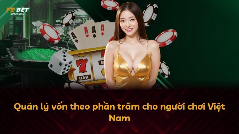 Quản lý vốn theo phần trăm cho người chơi Việt Nam