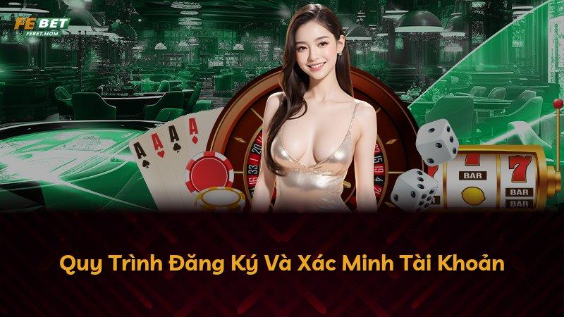 Quy Trình Đăng Ký Và Xác Minh Tài Khoản