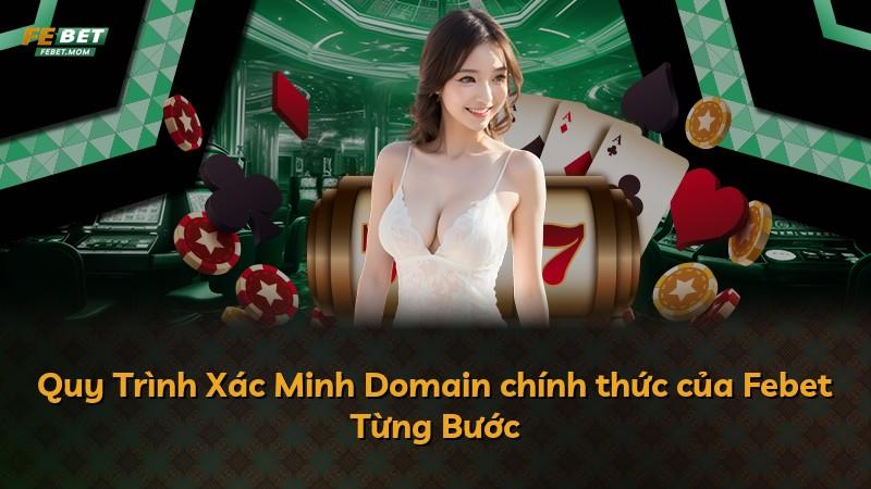 Quy Trình Xác Minh Domain chính thức của Febet Từng Bước
