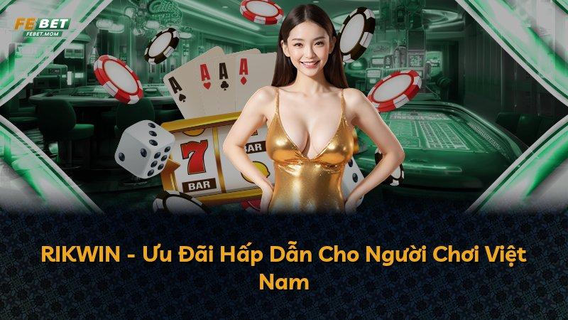 RIKWIN - Ưu Đãi Hấp Dẫn Cho Người Chơi Việt Nam