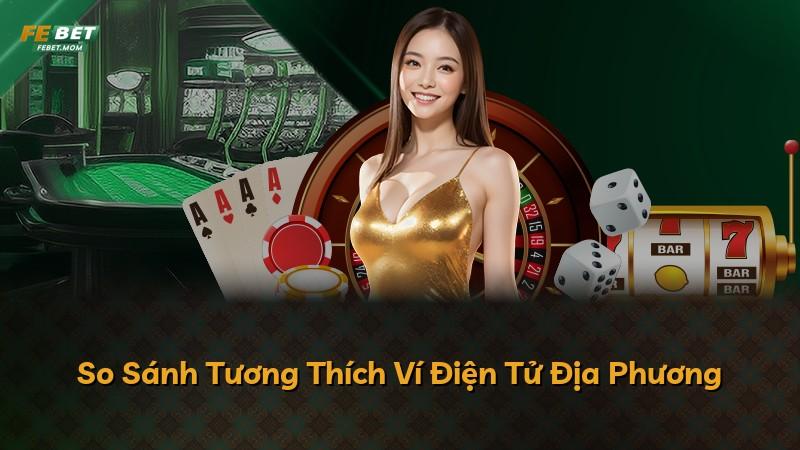So Sánh Tương Thích Ví Điện Tử Địa Phương