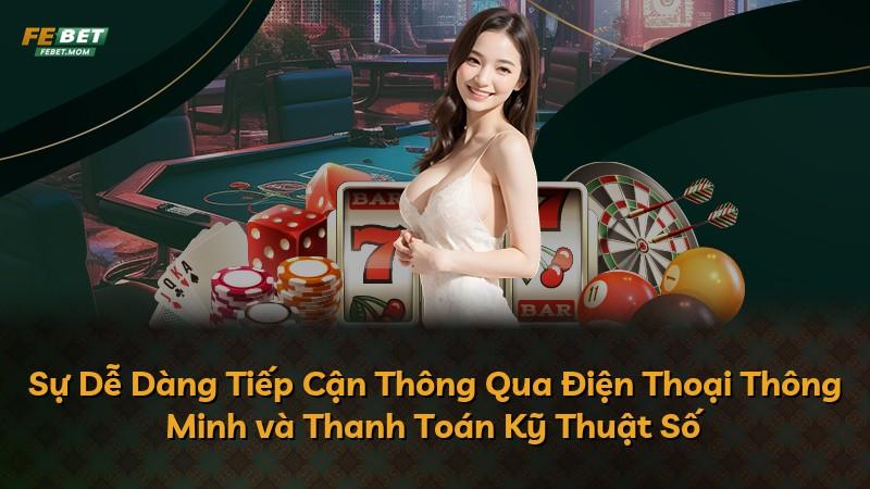 Sự Dễ Dàng Tiếp Cận Thông Qua Điện Thoại Thông Minh và Thanh Toán Kỹ Thuật Số