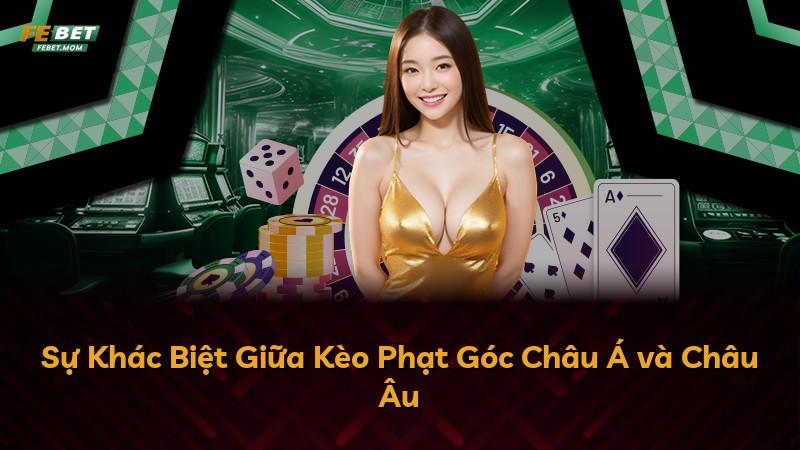 Sự Khác Biệt Giữa Kèo Phạt Góc Châu Á và Châu Âu