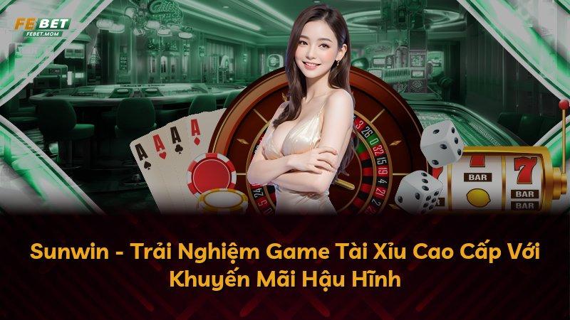 Sunwin - Trải Nghiệm Game Tài Xỉu Cao Cấp Với Khuyến Mãi Hậu Hĩnh