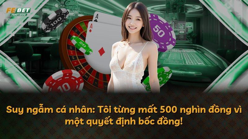 Suy ngẫm cá nhân: Tôi từng mất 500 nghìn đồng vì một quyết định bốc đồng!