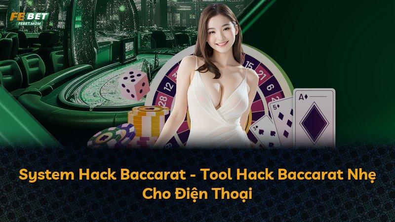 System Hack Baccarat - Tool Hack Baccarat Nhẹ Cho Điện Thoại