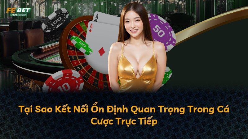 Tại Sao Kết Nối Ổn Định Quan Trọng Trong Cá Cược Trực Tiếp