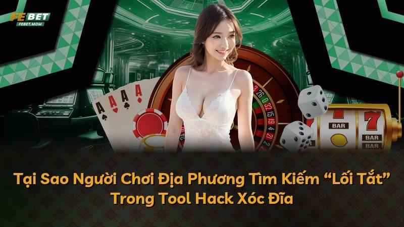 Tại Sao Người Chơi Địa Phương Tìm Kiếm “Lối Tắt” Trong Tool Hack Xóc Đĩa