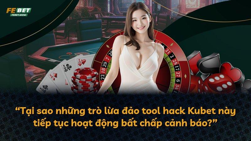 “Tại sao những trò lừa đảo tool hack Kubet này tiếp tục hoạt động bất chấp cảnh báo?”
